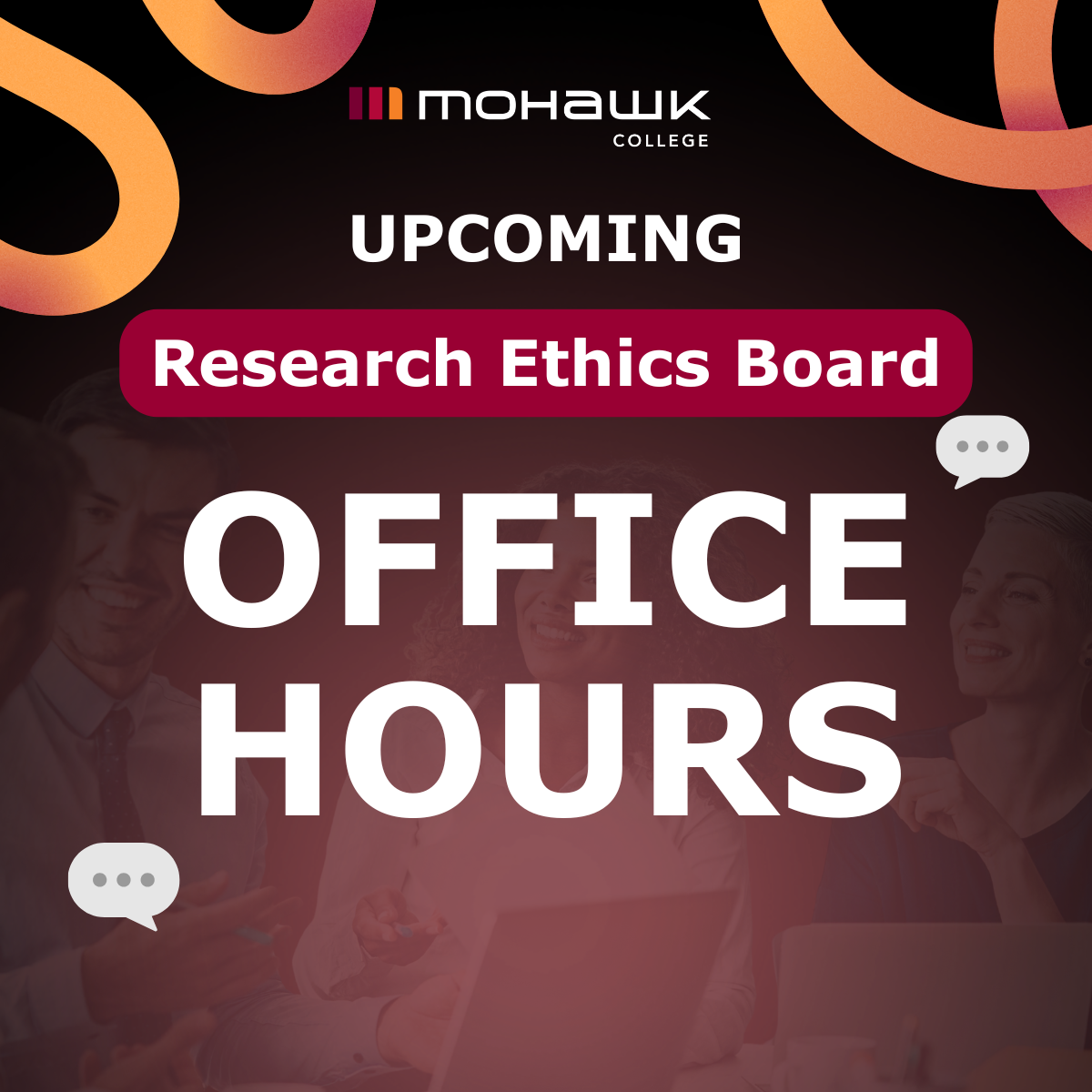 Graphic promoting Mohawk College upcoming Research Ethics Board office hours. The design features the Mohawk College logo at the top, the words 'Upcoming Research Ethics Board Office Hours' in bold text, with speech bubble icons and an abstract orange ribbon design over a faded background image of people in a meeting.