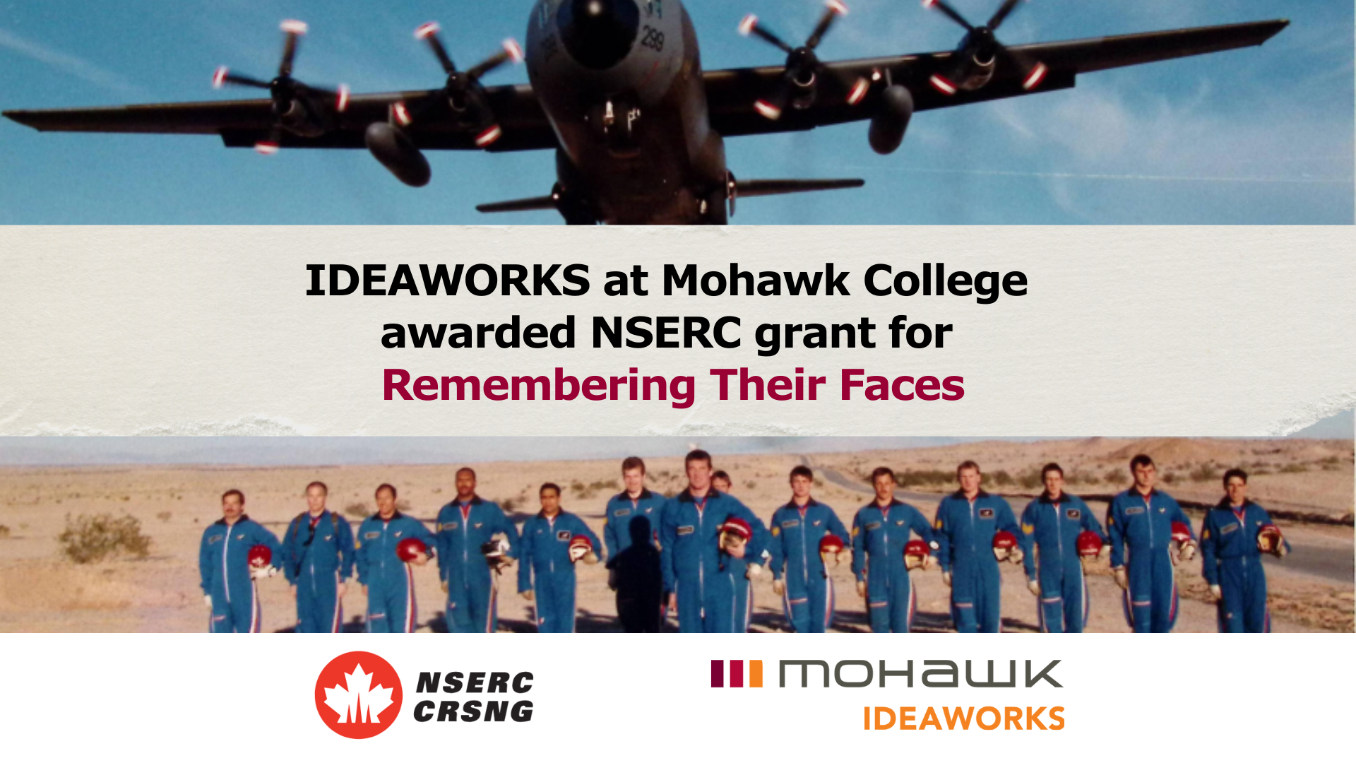 Promotional graphic announcing that IDEAWORKS at Mohawk College has been awarded an NSERC grant for Remembering Their Faces. The design features a vintage photograph of a military aircraft flying overhead and a group of aircrew in blue flight suits standing in a desert landscape. The text reads: “IDEAWORKS at Mohawk College awarded NSERC grant for Remembering Their Faces.” The NSERC and Mohawk IDEAWORKS logos appear along the bottom.